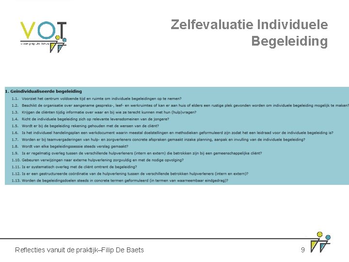 Zelfevaluatie Individuele Begeleiding Reflecties vanuit de praktijk–Filip De Baets 9 Zelfevaluatie Individuele Begeleiding Reflecties vanuit de praktijk–Filip De Baets 9