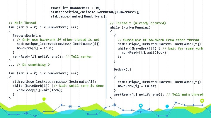 const int Num. Workers = 10; std: : condition_variable work. Ready[Num. Workers ]; std: