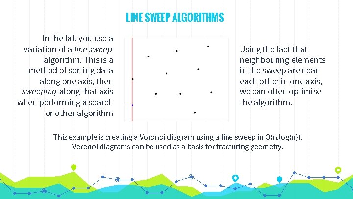 LINE SWEEP ALGORITHMS In the lab you use a variation of a line sweep