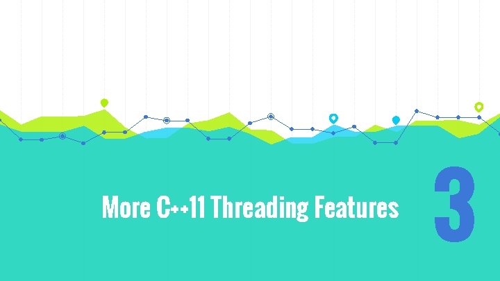 More C++11 Threading Features 3 