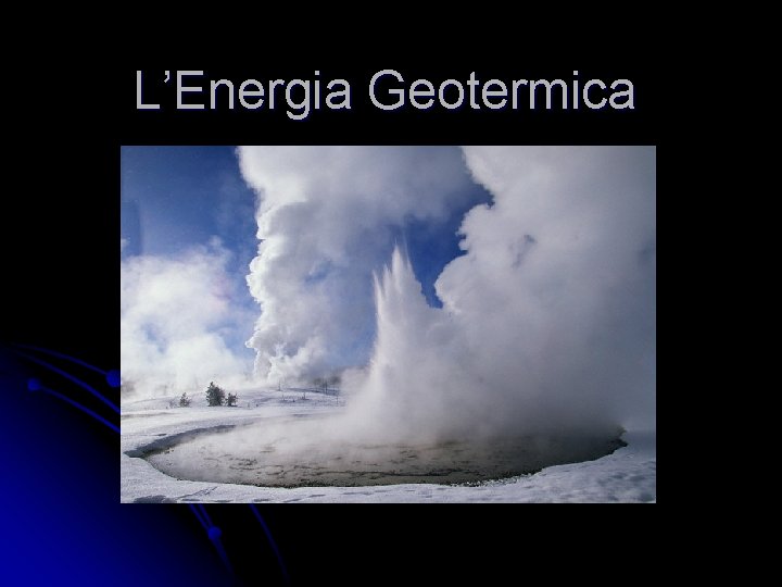 L’Energia Geotermica 