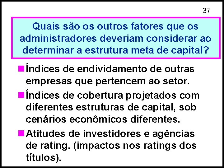 37 Quais são os outros fatores que os administradores deveriam considerar ao determinar a