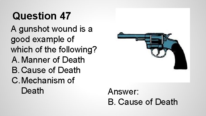 Question 47 A gunshot wound is a good example of which of the following?