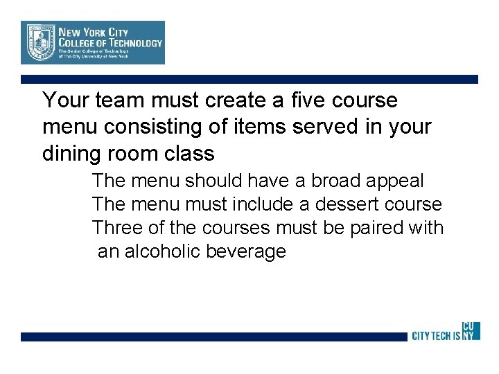 Your team must create a five course menu consisting of items served in your