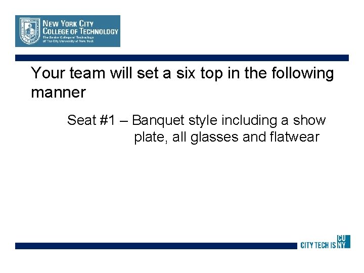 Your team will set a six top in the following manner Seat #1 –