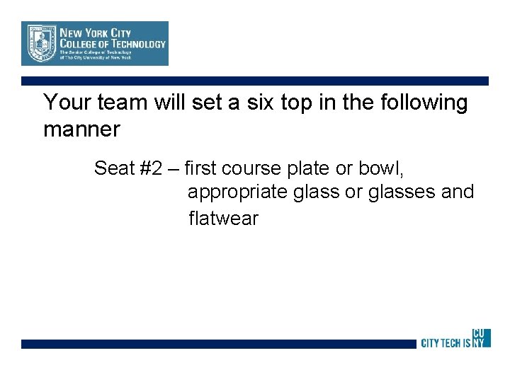 Your team will set a six top in the following manner Seat #2 –