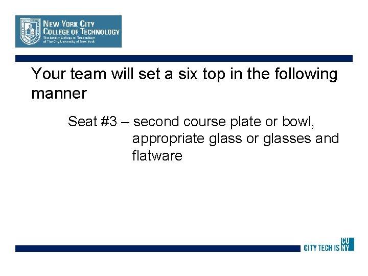 Your team will set a six top in the following manner Seat #3 –