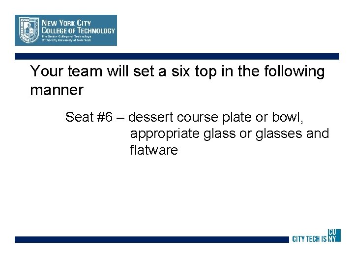 Your team will set a six top in the following manner Seat #6 –