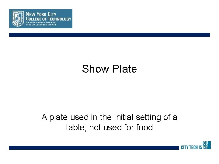 Show Plate A plate used in the initial setting of a table; not used