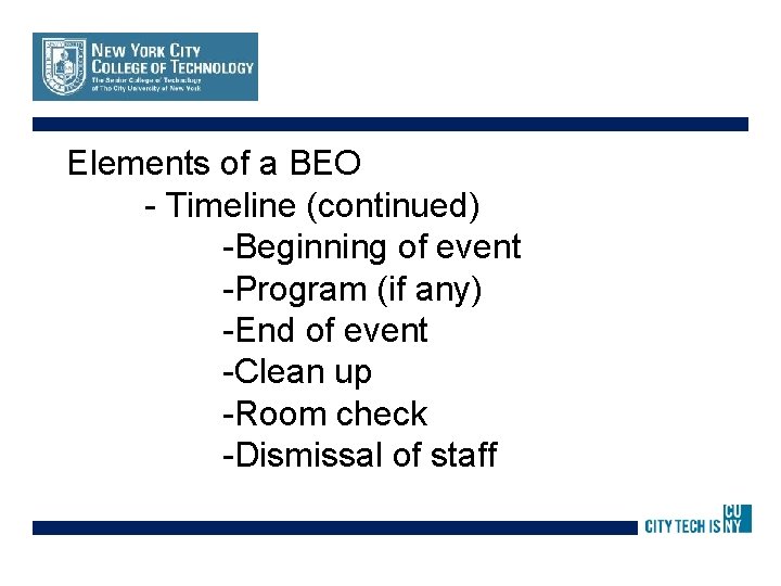 Elements of a BEO - Timeline (continued) -Beginning of event -Program (if any) -End