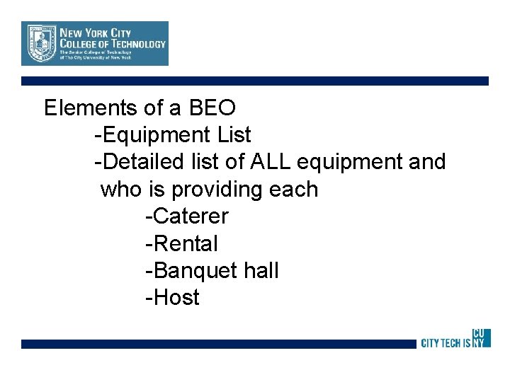 Elements of a BEO -Equipment List -Detailed list of ALL equipment and who is