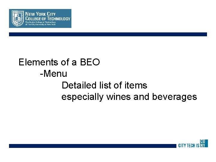 Elements of a BEO -Menu Detailed list of items especially wines and beverages 