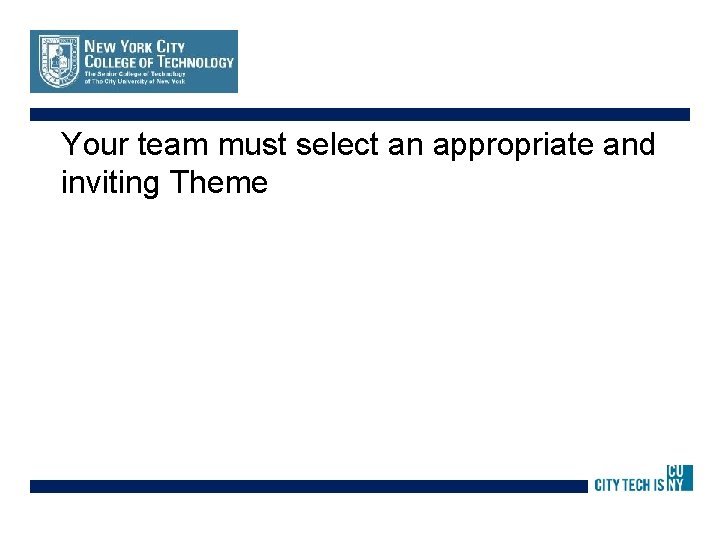 Your team must select an appropriate and inviting Theme 