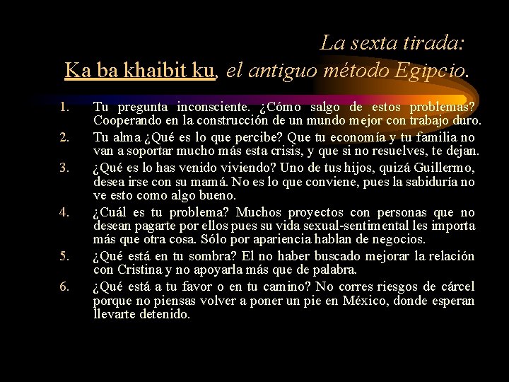 La sexta tirada: Ka ba khaibit ku, el antiguo método Egipcio. 1. 2. 3.