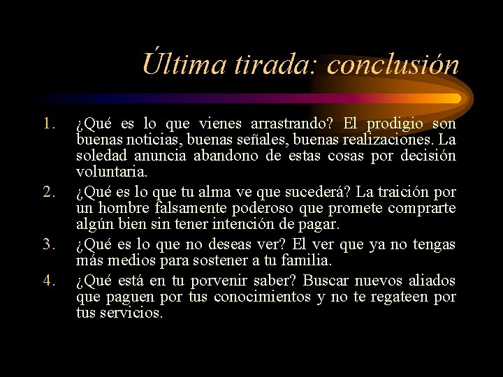 Última tirada: conclusión 1. 2. 3. 4. ¿Qué es lo que vienes arrastrando? El