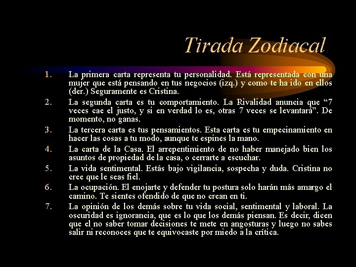 Tirada Zodiacal 1. 2. 3. 4. 5. 6. 7. La primera carta representa tu