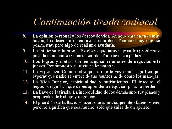Continuación tirada zodiacal 8. 9. 10. 11. 12. 13. 14. La opinión personal y