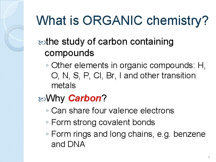 What is ORGANIC chemistry? the study of carbon containing compounds ◦ Other elements in