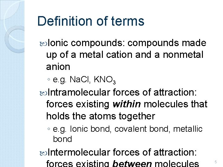 Definition of terms Ionic compounds: compounds made up of a metal cation and a