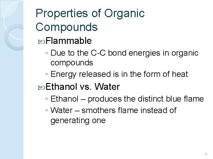 Properties of Organic Compounds Flammable ◦ Due to the C-C bond energies in organic