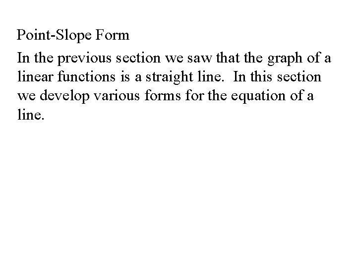 Point-Slope Form In the previous section we saw that the graph of a linear