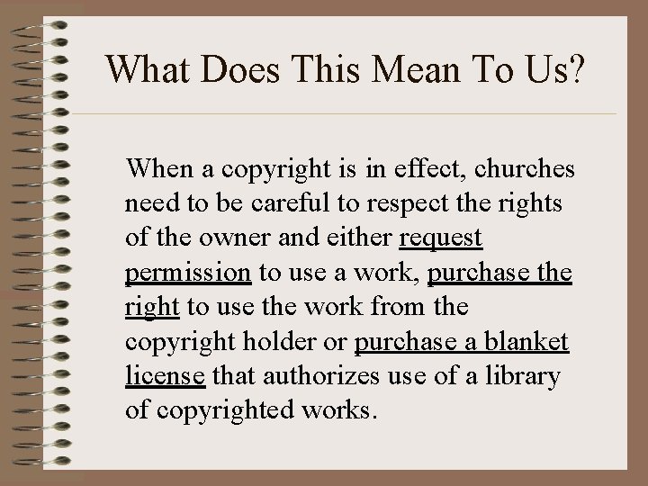 What Does This Mean To Us? When a copyright is in effect, churches need