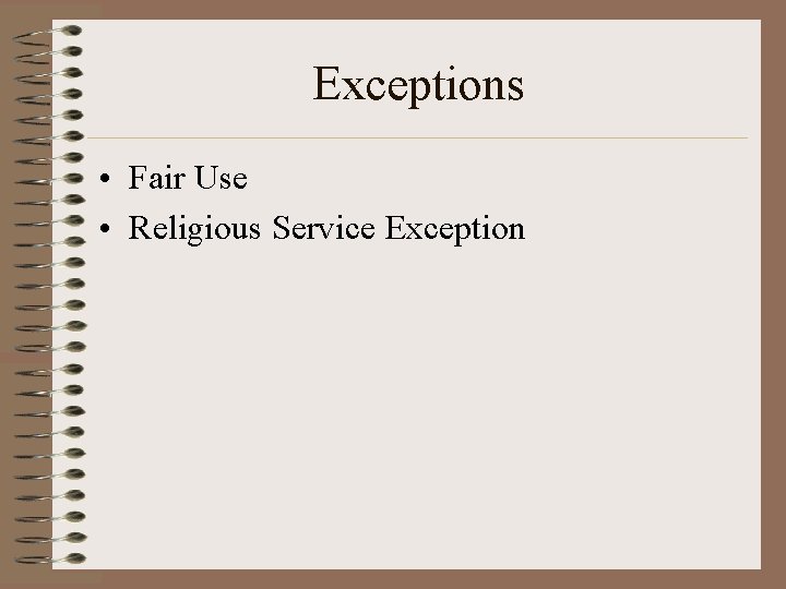 Exceptions • Fair Use • Religious Service Exception 