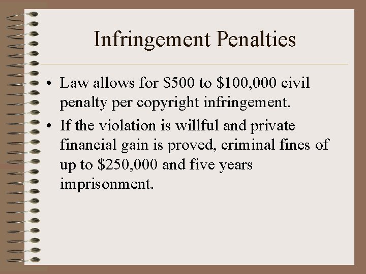 Infringement Penalties • Law allows for $500 to $100, 000 civil penalty per copyright