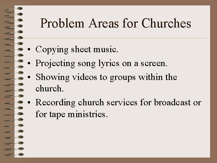 Problem Areas for Churches • Copying sheet music. • Projecting song lyrics on a