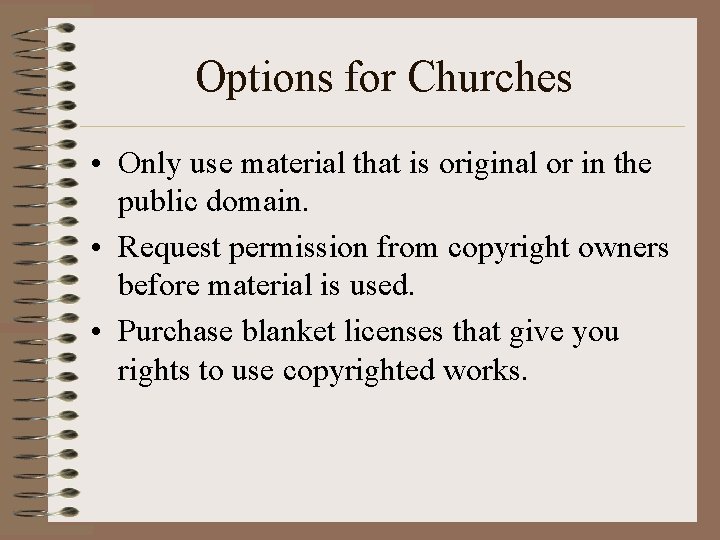Options for Churches • Only use material that is original or in the public
