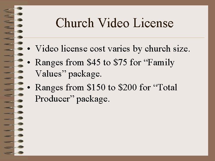Church Video License • Video license cost varies by church size. • Ranges from