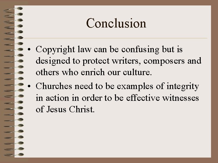 Conclusion • Copyright law can be confusing but is designed to protect writers, composers