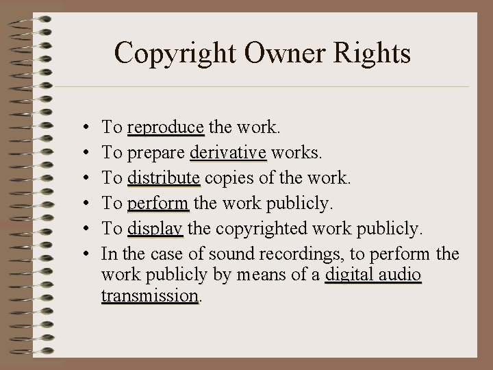 Copyright Owner Rights • • • To reproduce the work. To prepare derivative works.