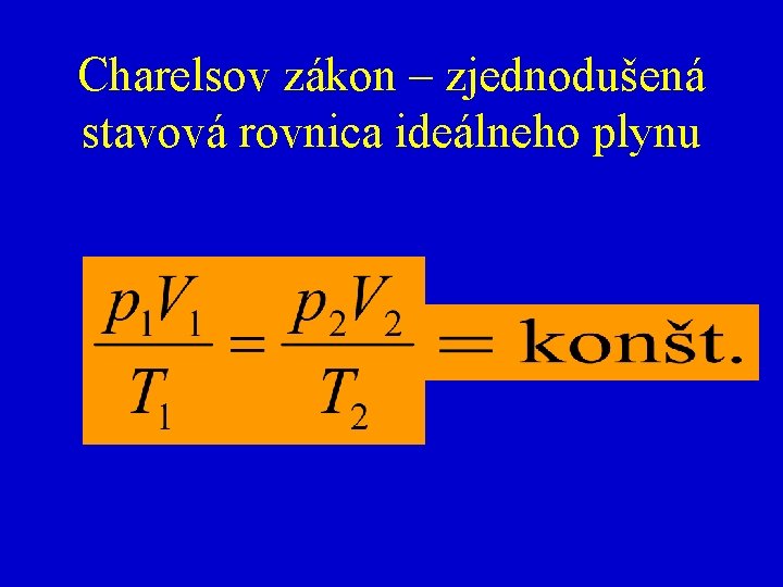 Charelsov zákon – zjednodušená stavová rovnica ideálneho plynu 
