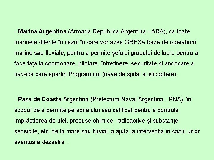  - Marina Argentina (Armada República Argentina - ARA), ca toate marinele diferite în