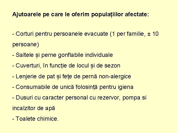 Ajutoarele pe care le oferim populațiilor afectate: - Corturi pentru persoanele evacuate (1 per