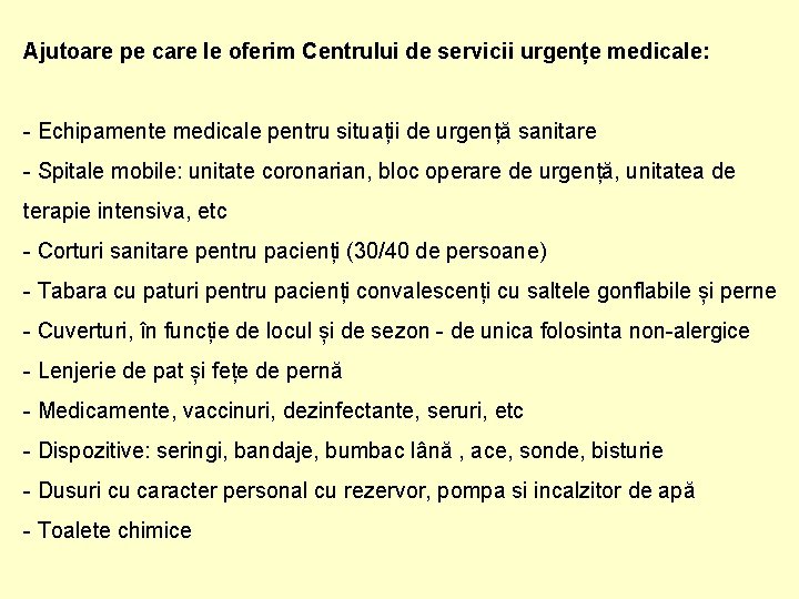 Ajutoare pe care le oferim Centrului de servicii urgențe medicale: - Echipamente medicale pentru