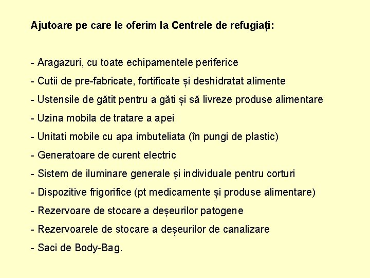 Ajutoare pe care le oferim la Centrele de refugiați: - Aragazuri, cu toate echipamentele