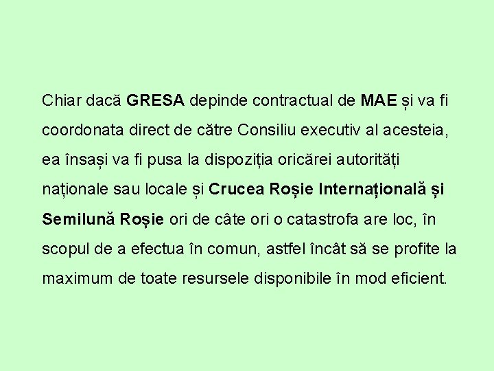 Chiar dacă GRESA depinde contractual de MAE și va fi coordonata direct de către