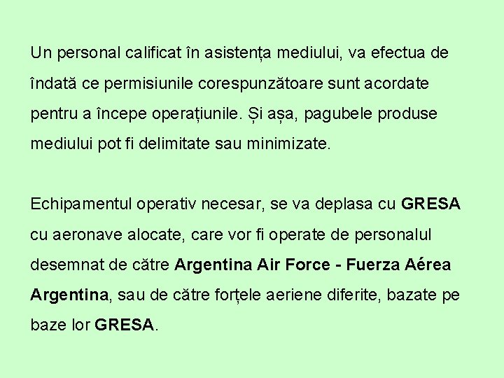 Un personal calificat în asistența mediului, va efectua de îndată ce permisiunile corespunzătoare sunt