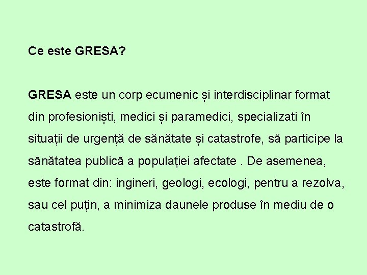 Ce este GRESA? GRESA este un corp ecumenic și interdisciplinar format din profesioniști, medici