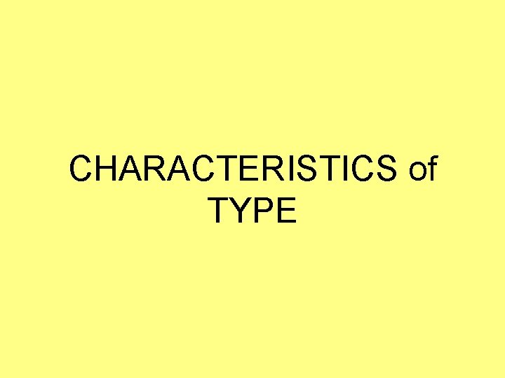 CHARACTERISTICS of TYPE 