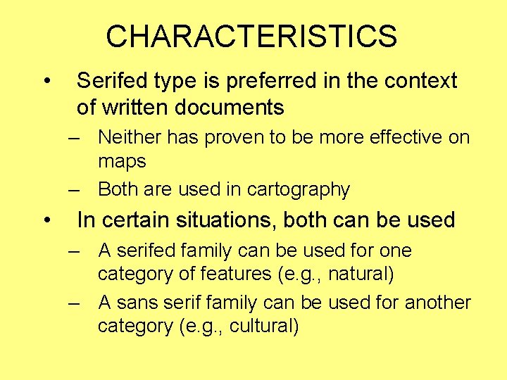 CHARACTERISTICS • Serifed type is preferred in the context of written documents – Neither