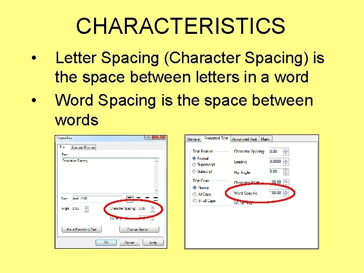 CHARACTERISTICS • • Letter Spacing (Character Spacing) is the space between letters in a