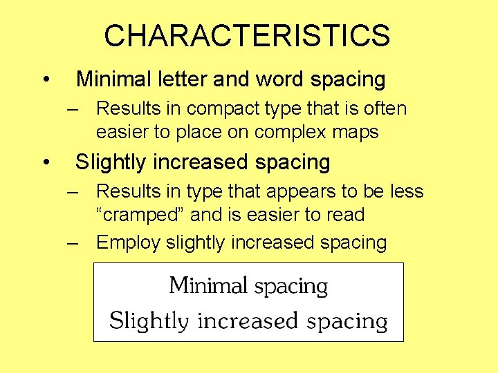 CHARACTERISTICS • Minimal letter and word spacing – Results in compact type that is