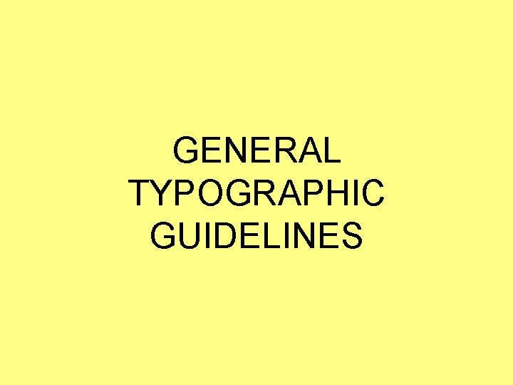 GENERAL TYPOGRAPHIC GUIDELINES 