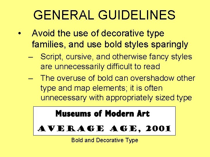 GENERAL GUIDELINES • Avoid the use of decorative type families, and use bold styles