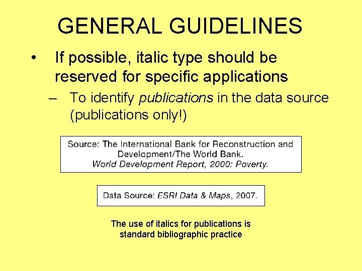 GENERAL GUIDELINES • If possible, italic type should be reserved for specific applications –
