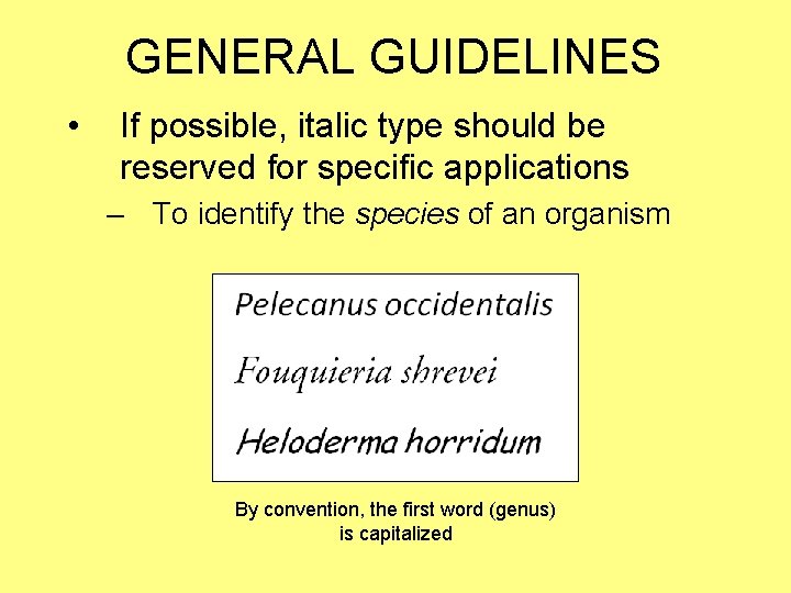 GENERAL GUIDELINES • If possible, italic type should be reserved for specific applications –