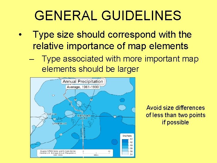 GENERAL GUIDELINES • Type size should correspond with the relative importance of map elements